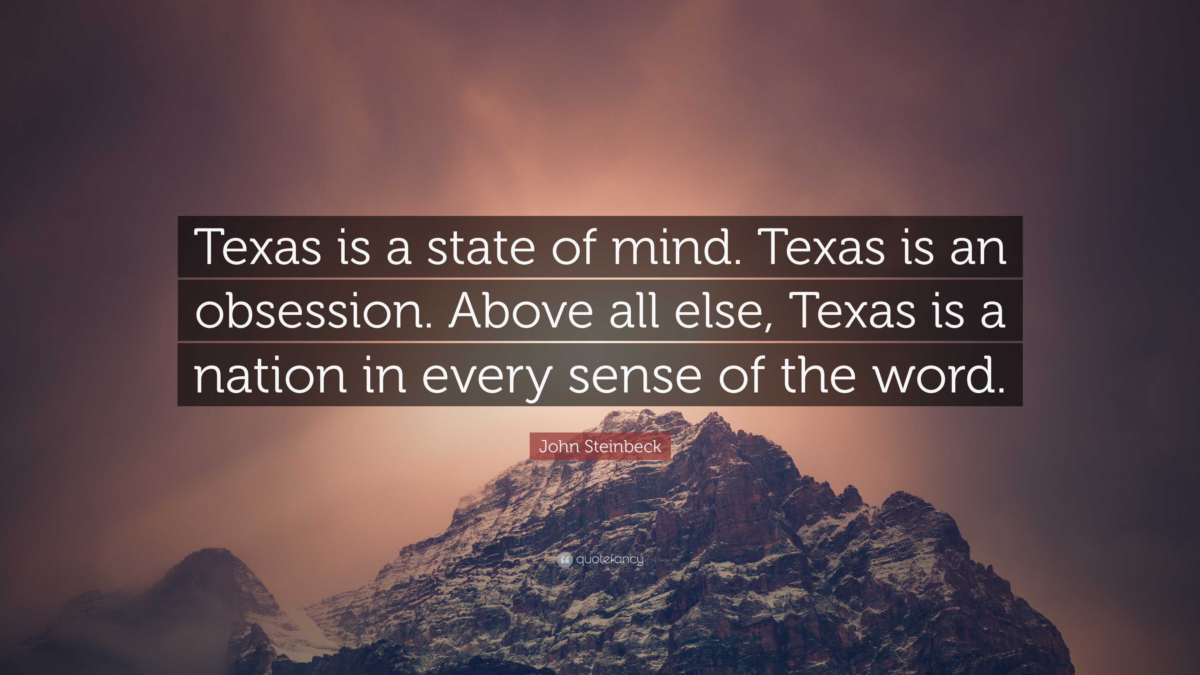 7908308-John-Steinbeck-Quote-Texas-is-a-state-of-mind-Texas-is-an.jpg